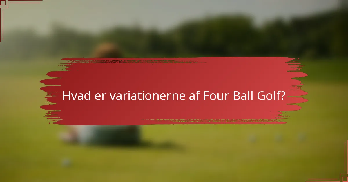 Hvad er variationerne af Four Ball Golf?