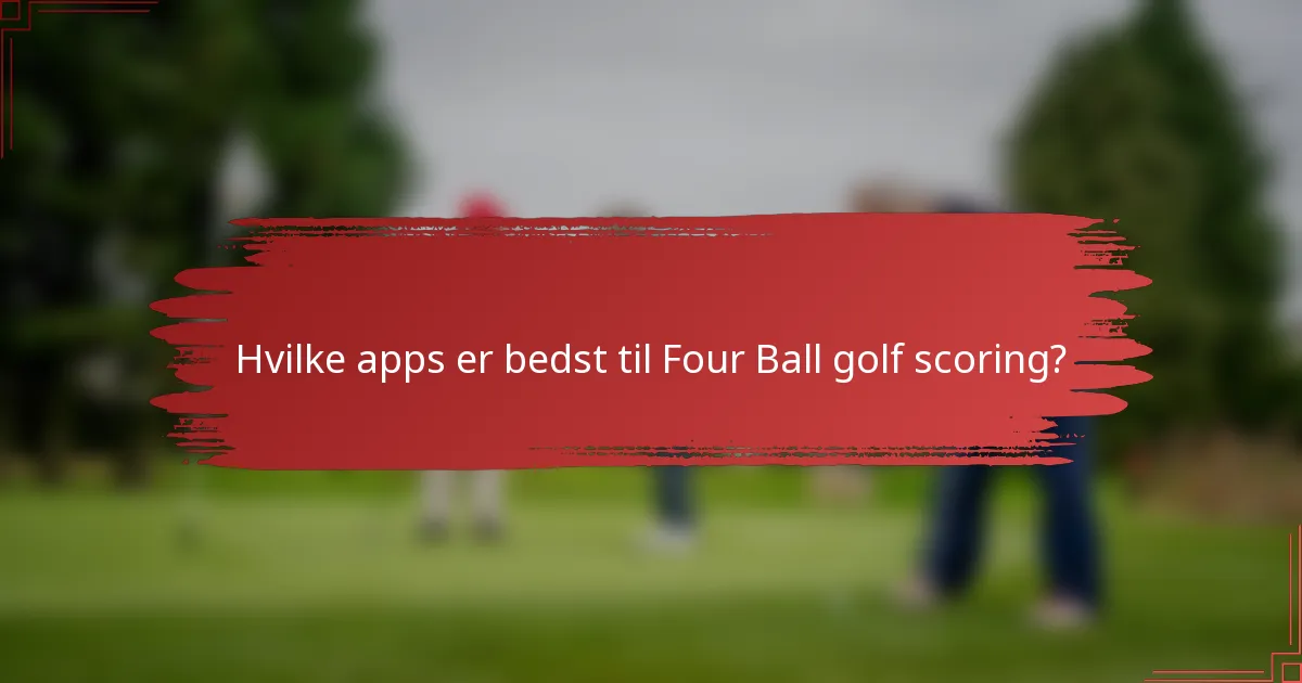 Hvilke apps er bedst til Four Ball golf scoring?