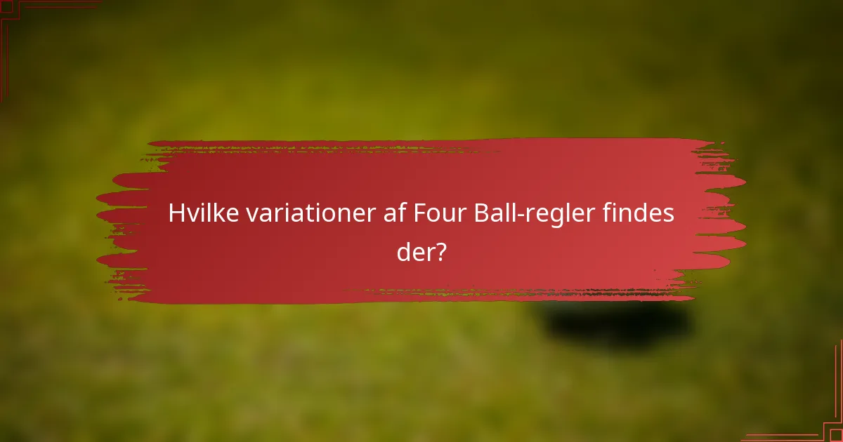 Hvilke variationer af Four Ball-regler findes der?