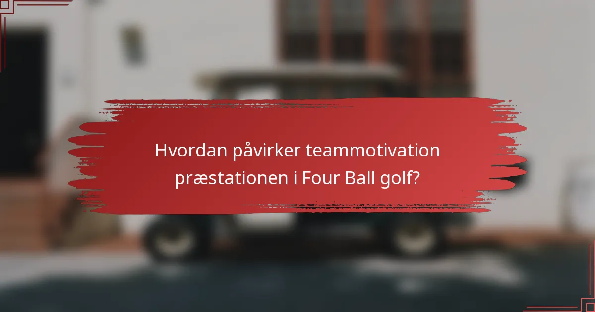 Hvordan påvirker teammotivation præstationen i Four Ball golf?